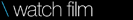 Watch Film